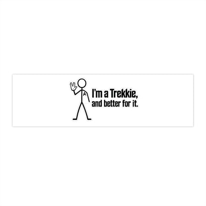 Bumper Sticker — "I'm a Trekkie, and better for it." Vinyl Trek Fan Decal