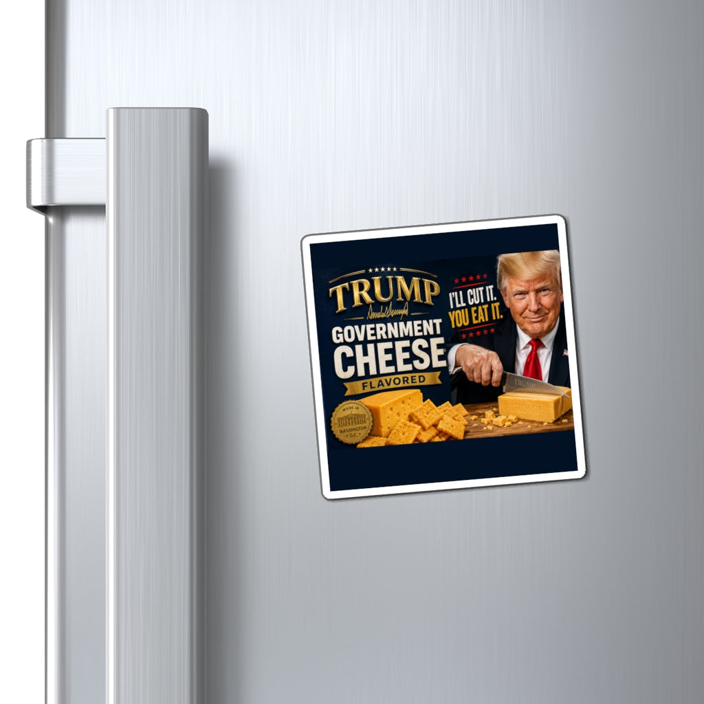 Trump 'Government Cheese' Refrigerator Magnet — I'll Cut It, You Eat It