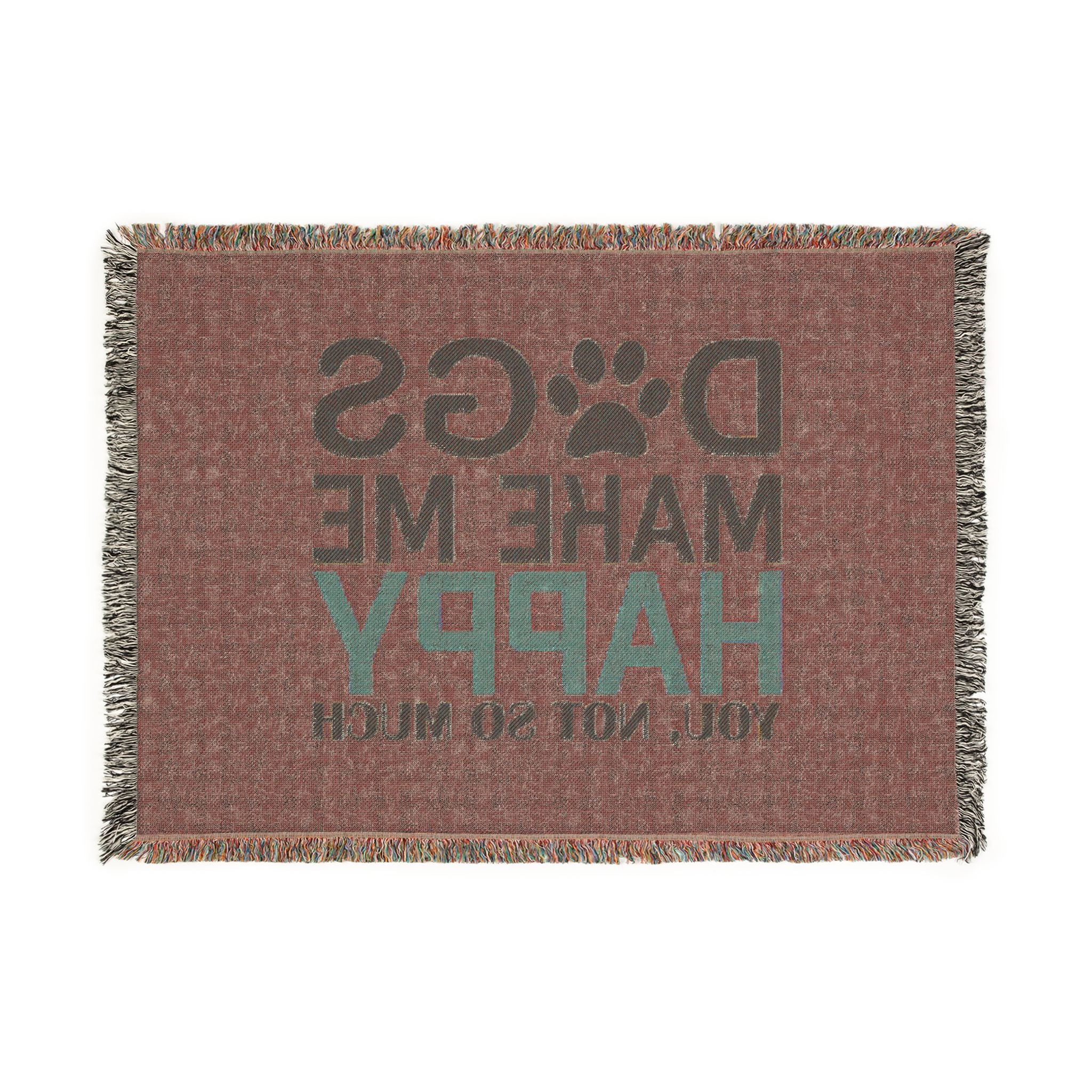 Woven Blanket — "Dogs Make Me Happy, You Not So Much" Pet Lover Throw