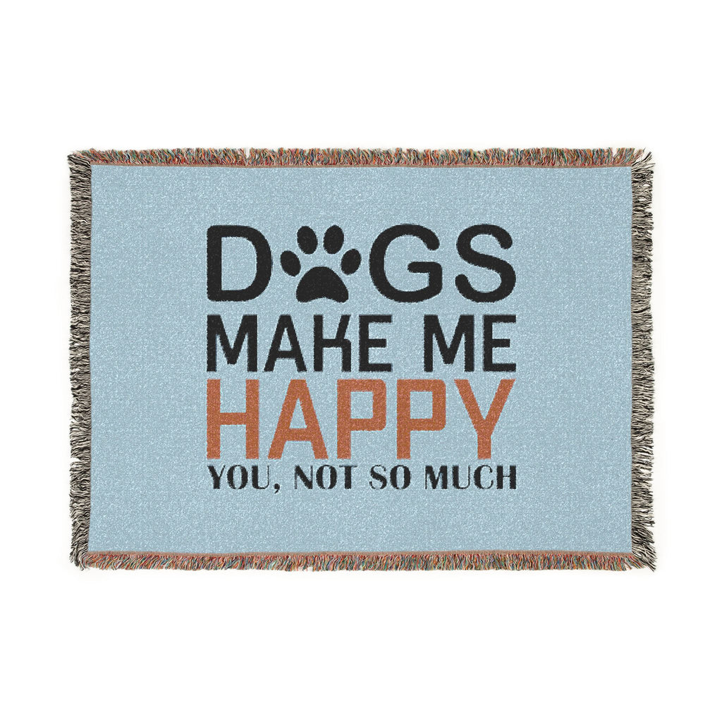 Woven Blanket — "Dogs Make Me Happy, You Not So Much" Pet Lover Throw