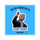 I Did That! Trump Sticker — Political Kiss-Cut Decal