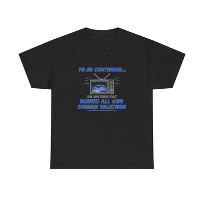 To Be Continued Shirt
