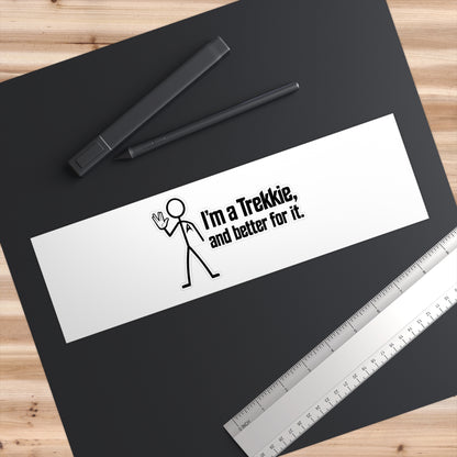 Bumper Sticker — "I'm a Trekkie, and better for it." Vinyl Trek Fan Decal