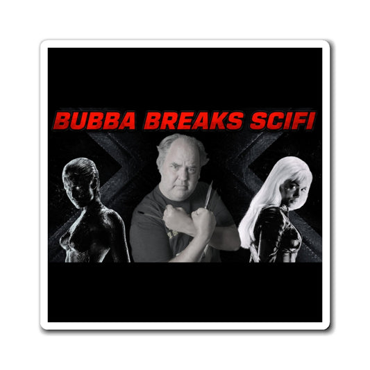 Bubba Breaks Scifi! Magnet