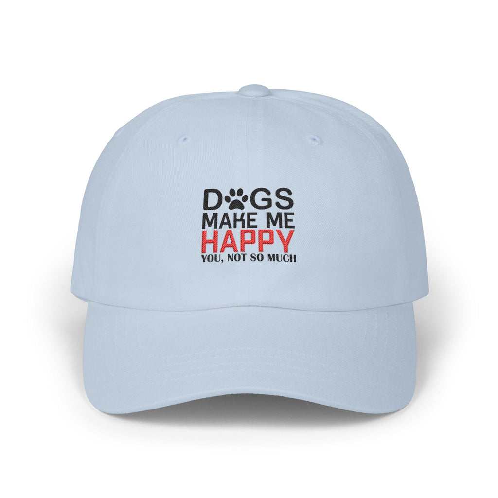Dad Cap — "Dogs Make Me Happy (You, Not So Much)" Embroidered Hat